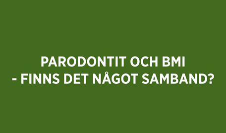 Puff med texten parodontit och BMI - finns det något samband?