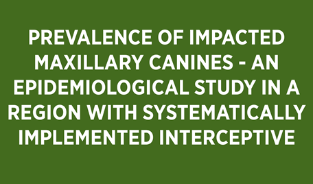 Puff med texten: prevalence of impacted maxillary canines-an epidemiological study in a region with systematically implemented interceptive treatment